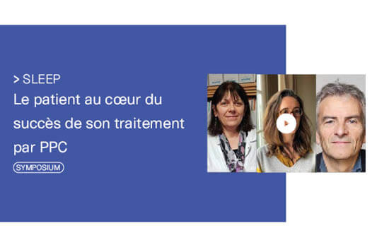 Symposium : Le patient au cœur du succès de son traitement par PPC